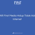 Wifi First Media Hidup Tidak Ada Internet