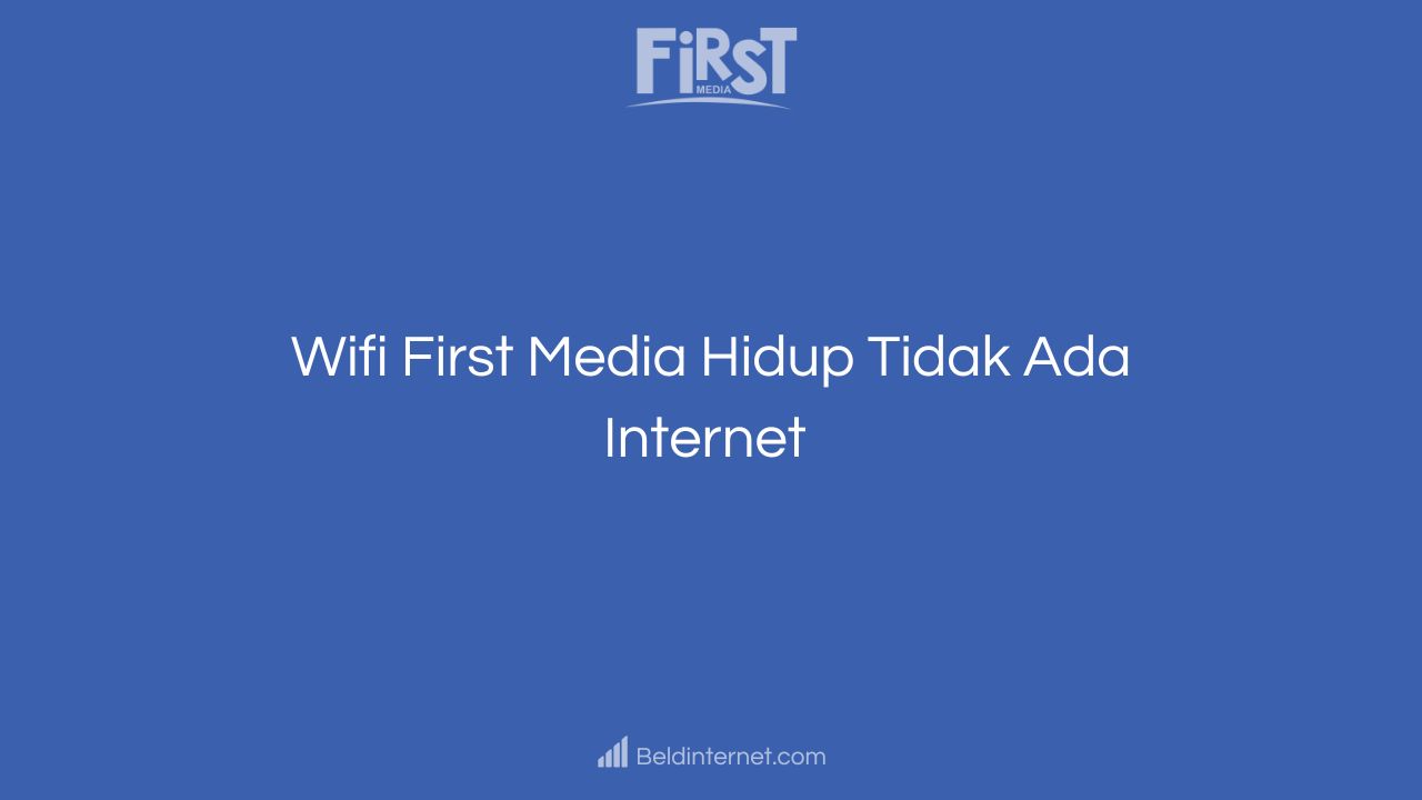 Wifi First Media Hidup Tidak Ada Internet